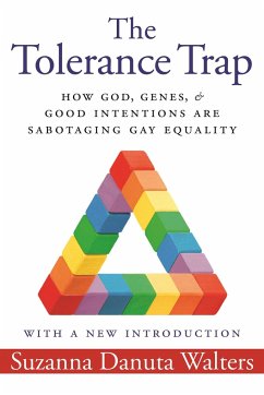 The Tolerance Trap: How God, Genes, and Good Intentions Are Sabotaging Gay Equality - Walters, Suzanna Danuta