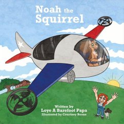 Noah the Squirrel - Papa, Loye A. Barefoot
