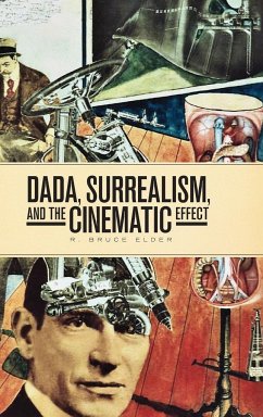 Dada, Surrealism, and the Cinematic Effect - Elder, R. Bruce