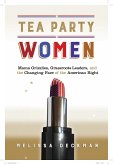 Tea Party Women: Mama Grizzlies, Grassroots Leaders, and the Changing Face of the American Right