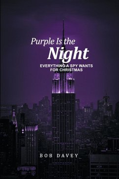 Purple Is the Night: Everything a Spy Wants for Christmas - Davey, Bob