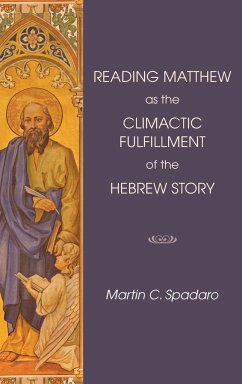 Reading Matthew as the Climactic Fulfillment of the Hebrew Story - Spadaro, Martin