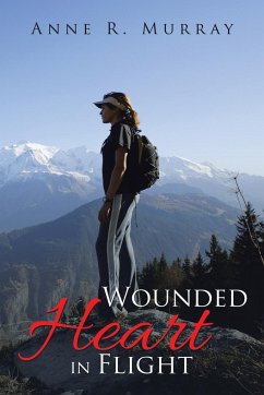 Wounded Heart in Flight - Murray, Anne R.
