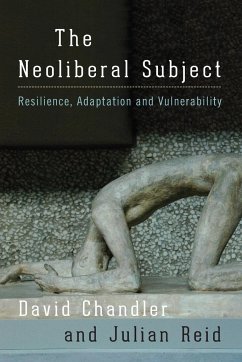 The Neoliberal Subject - Chandler, David; Reid, Julian