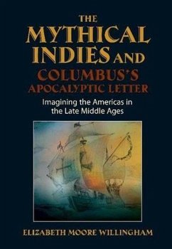 Mythical Indies and Columbus's Apocalyptic Letter - Willingham, Elizabeth Moore