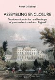 Assembling Enclosure: Transformations in the Rural Landscape of Post-Medieval North-East England