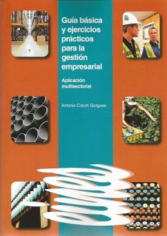 Guía básica y ejercicios prácticos para la gestión empresarial : aplicación multisectorial - Colom Gorgues, Antonio