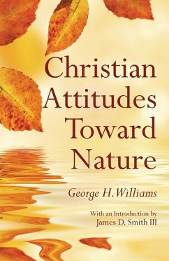 Christian Attitudes Toward Nature - Williams, George H.; Smith, James D. Iii