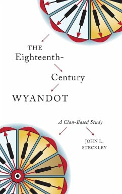The Eighteenth-Century Wyandot: A Clan-Based Study - Steckley, John L.