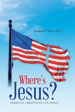 Where's Jesus? - Huss, Ph. D. Stephen F.