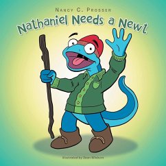 Nathaniel Needs a Newt - Prosser, Nancy C.