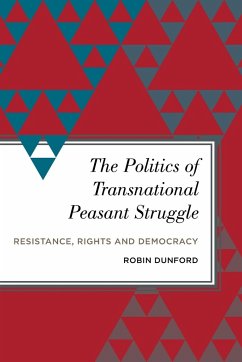 The Politics of Transnational Peasant Struggle - Dunford, Robin