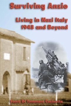 Surviving Anzio: Living in Nazi Italy 1943 and Beyond - Cucinotta, Sonia Di Tommaso