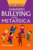 Sanando Bullying Con Metafísica