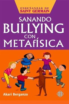 Sanando Bullying Con Metafísica - Berganzo, Akari