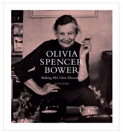 Olivia Spencer Bower: Making Her Own Discoveries - King, Julie