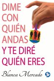 Dime Con Quién Andas Y Te Diré Quién Eres