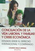 Conciliación de la vida laboral y familiar y crisis económicas : estudios desde el derecho internacional y comparado