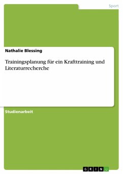 Trainingsplanung für ein Krafttraining und Literaturrecherche - Blessing, Nathalie