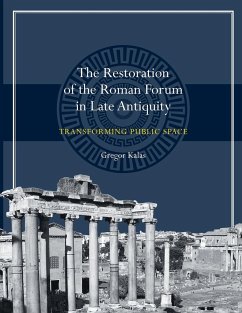 The Restoration of the Roman Forum in Late Antiquity - Kalas, Gregor