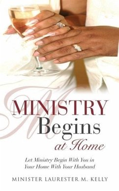 Ministry Begins at Home - Kelly, Minister Laurester M.