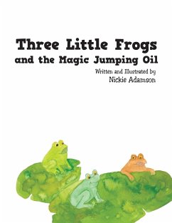 Three Little Frogs and the Magic Jumping Oil - Adamson, Nickie