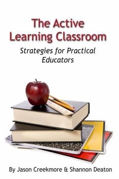 The Active Learning Classroom: Strategies for Practical Educators - Deaton, Shannon; Creekmore, Jason