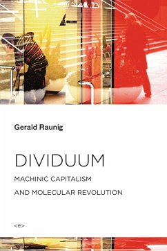 Dividuum: Machinic Capitalism and Molecular Revolution - Raunig, Gerald