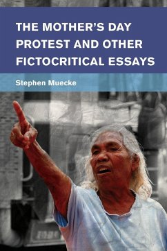 The Mother's Day Protest and Other Fictocritical Essays - Muecke, Stephen