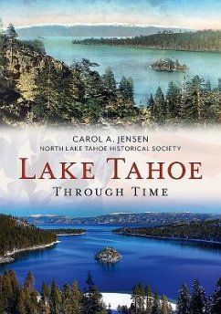 Lake Tahoe Through Time - Jensen, Carol A.