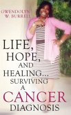 Life, Hope, and Healing...Surviving a Cancer Diagnosis
