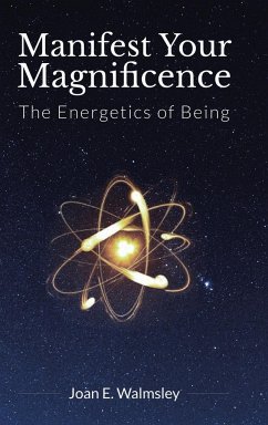 Manifest Your Magnificence - Walmsley, Joan E.