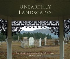 Unearthly Landscapes: Nz's Early Cemeteries, Churchyards and Urupa - Deed, Stephen