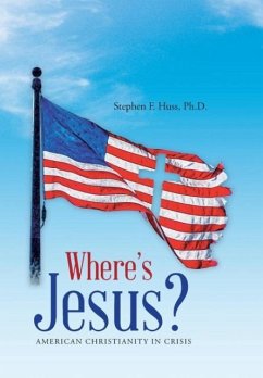 Where's Jesus? - Huss, Ph. D. Stephen F.