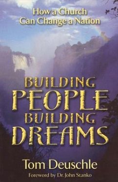 Building People Building Dreams: Can a Church Change a Nation? - Deuschle, Tom