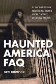 Haunted America FAQ: All That's Left to Know about the Most Haunted Houses, Cemeteries, Battlefields, and More