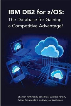 IBM DB2 for Z/Os: The Database for Gaining a Competitive Advantage! - Man, Jane; Parekh, Surekha; Priyadarshini, Pallavi