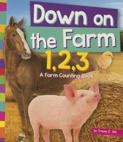 Down on the Farm 1, 2, 3: A Farm Counting Book - Dils, Tracey E.
