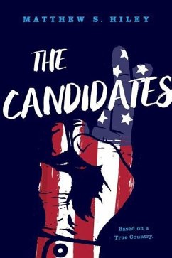 The Candidates: Based on a True Country - Hiley, Matthew S.