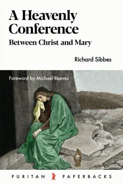 Heavenly Conference: Between Christ and Mary - Sibbes, Richard