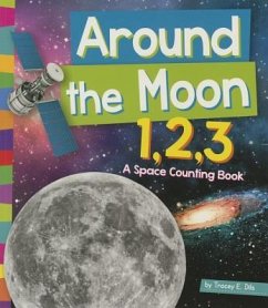 Around the Moon 1, 2, 3: A Space Counting Book - Dils, Tracey E.