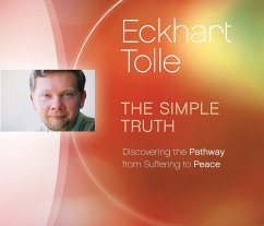 The Simple Truth: Discovering the Pathway from Suffering to Peace - Tolle, Eckhart