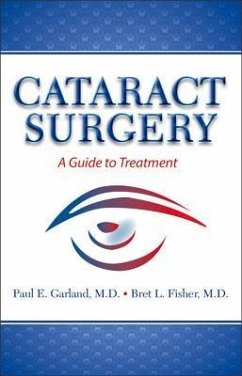 Cataract Surgery: A Guide to Treatment - Fisher, Bret L.; Garland, Paul E.