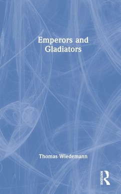 Emperors and Gladiators - Wiedemann, Thomas E J