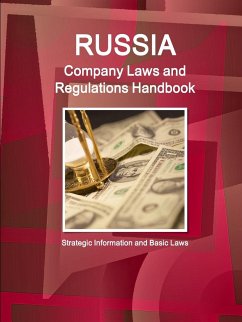 Russia Company Laws and Regulations Handbook - Strategic Information and Basic Laws - Ibp, Inc.