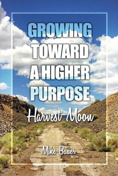 Growing Toward a Higher Purpose - Bauer, Mike