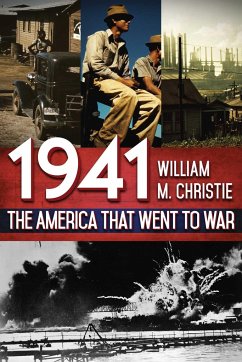 1941: The America That Went to War - Christie, William M.