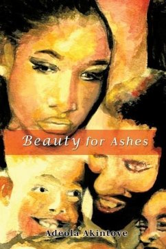 Beauty for Ashes - Akintoye, Adeola