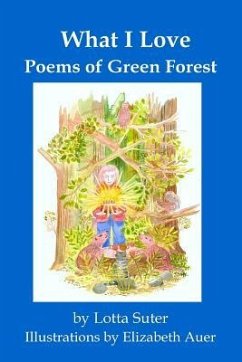 What I Love: Poems of Green Forest - Suter, Lotta