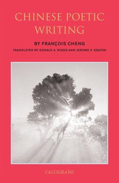 Chinese Poetic Writing - Riggs, Donald A.; Cheng, Francois; Seaton, Jerome P.